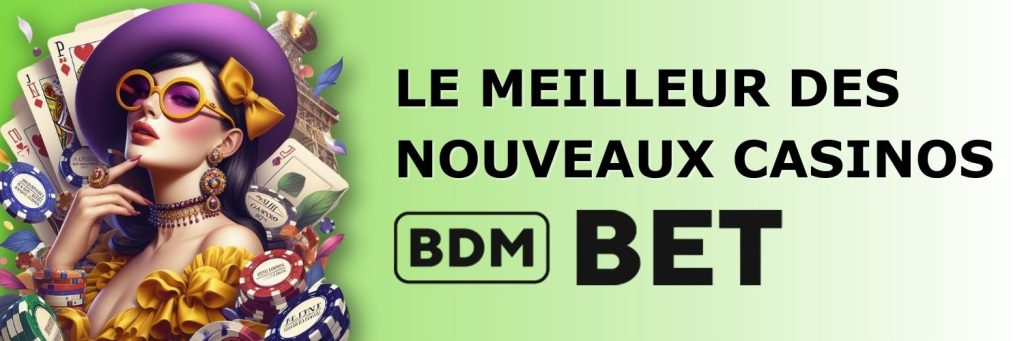Le meilleur des nouveaux casinos Bdmbet casino
